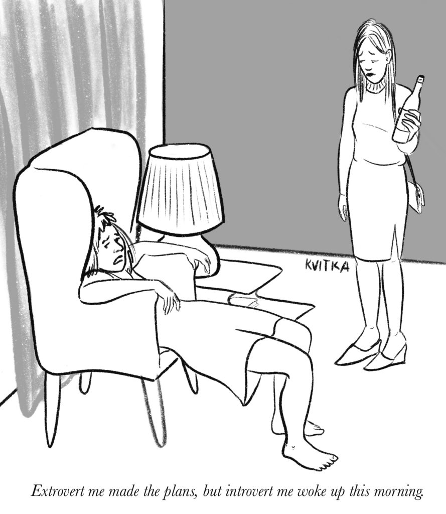 Cartoon showing a woman slumped in a chair saying to another woman, dressed to go out, "Extrovert me made the plans, but introvert me woke up this morning."